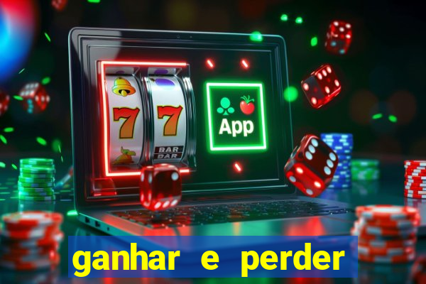 ganhar e perder faz parte do jogo frases